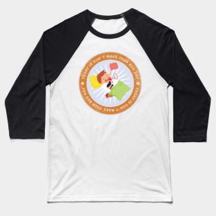 Today is Don’t Make Your Bed Day Badge Baseball T-Shirt